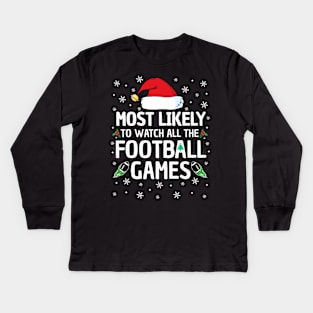 Most Likely To Watch All The Football Games Christmas Family Kids Long Sleeve T-Shirt